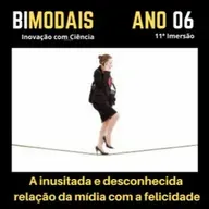 A Inusitada E Desconhecida Relação Da Mídia Com A Felicidade