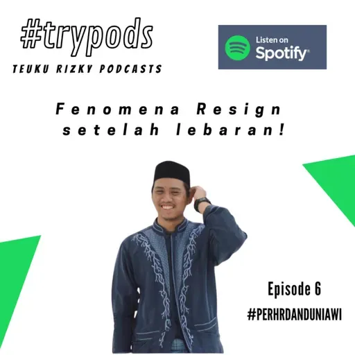 #trypods eps 6 - fenomena resign setelah lebaran
