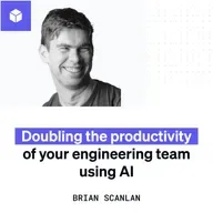 Doubling the productivity of your engineering team using AI (Brian Scanlan)