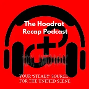 The Hoodrat Recap