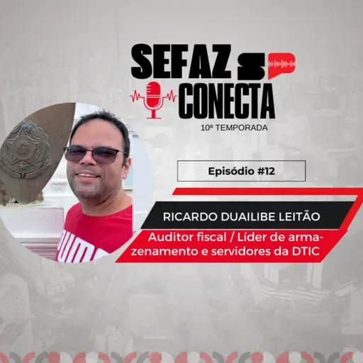 #T10EP12-Sefaz Conecta com Ricardo Leitão: Armazenamento e servidores, DTIC, dados, backup, Enem, choro e violão