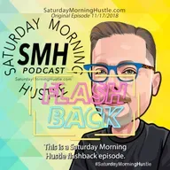 Entrepreneurism Double Flashback #SaturdayMorningHustle "Best of SMH" Episode