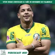 Porcocast #137 -Vitor Roque convocado e o mês de novembro do Palmeiras