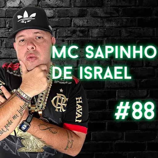 MC SAPINHO DE ISRAEL - Quinta Clássica Podcast #88