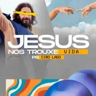 Jesus nos trouxe vida - Pr. Ciro Lago