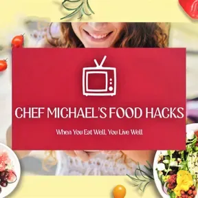 🔥CHEF MICHAELS FOOD HACKS PODCAST🔥