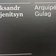 Bíblia da Dissidência/Heresia (“Arquipélago Gulag”, de A. Soljenítsyn