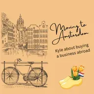 Moving to Amsterdam - Kyle about buying a business abroad