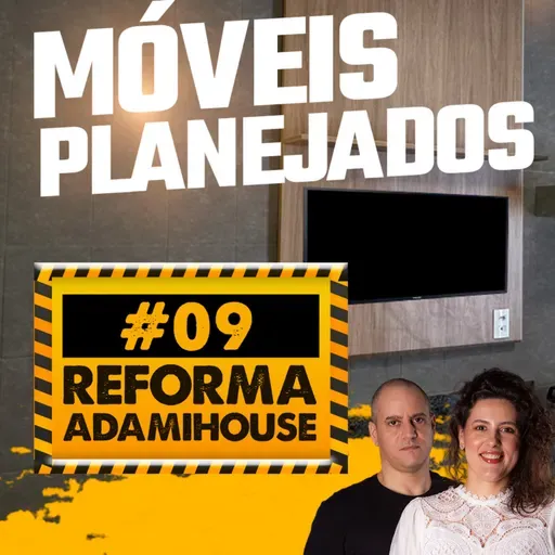 VIDEO - Reforma Adami House - MÓVEIS PLANEJADOS NA COZINHA - EP 09 - AdamiCast