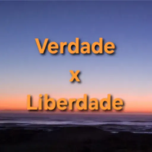 Verdade x Liberdade