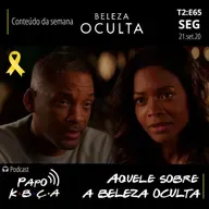 Aquele sobre a Beleza Oculta | Podcast Papo K•B•Ç•A T2:E65