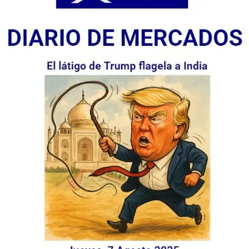 PODCAST en abierto DIARIO DE MERCADOS Jueves 7 Agosto 2025