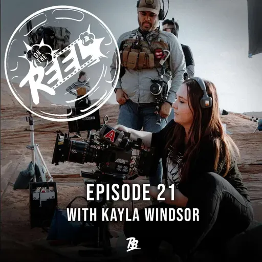 "Look at Yourself as a Pioneer" with Kayla Windsor｜Ep. 21 On The Reel Podcast