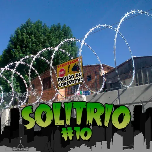 Solitrio #10 - Viver de arte, Esteriótipos e Paulão da Concertina