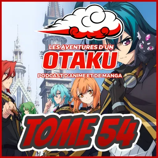 Les Aventures d'un Otaku Tome 54 - Wistoria, Vinland Saga et plus!