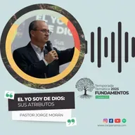 "El Yo Soy de Dios: sus atributos" - Pastor Jorge Morán