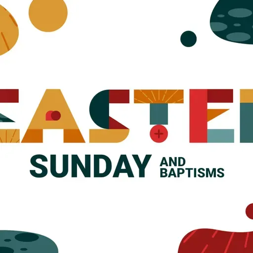Easter Sunday and Baptisms