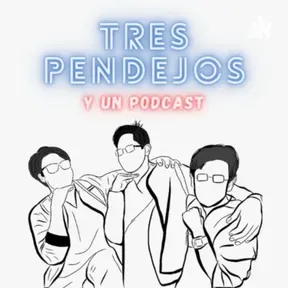 Tres pendejos y un podcast