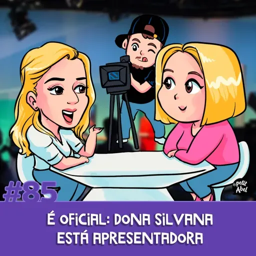 #85 - É oficial: Dona Silvana está apresentadora