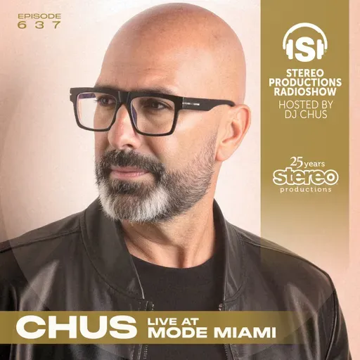 CHUS LIVE AT MODE MIAMI Stereo Productions Podcast 637