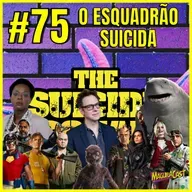 O Esquadrão Suicida que a gente merece! | MaguilaCast #75 (S02E09)