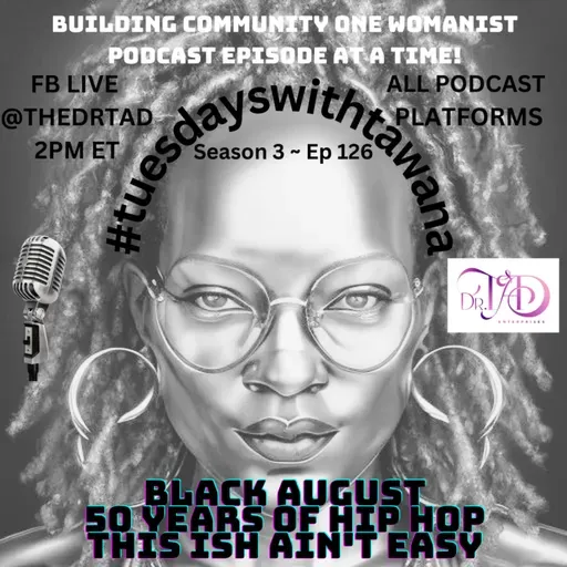 Black August ~ Hip Hop Turns 50 ~ This ish ain't Easy