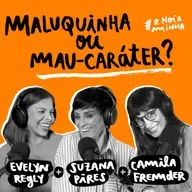 Maluquinha ou mau caráter?