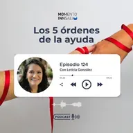 Ep.124 Los 5 órdenes de la ayuda