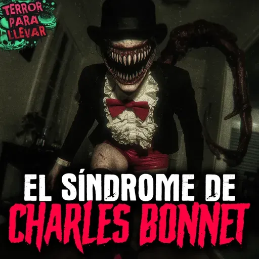 El síndrome de Charles Bonnet - Creepypasta