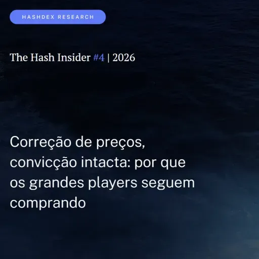 The Hash Insider #4 | 2026: Correção de preços, convicção intacta: por que os grandes players seguem comprando