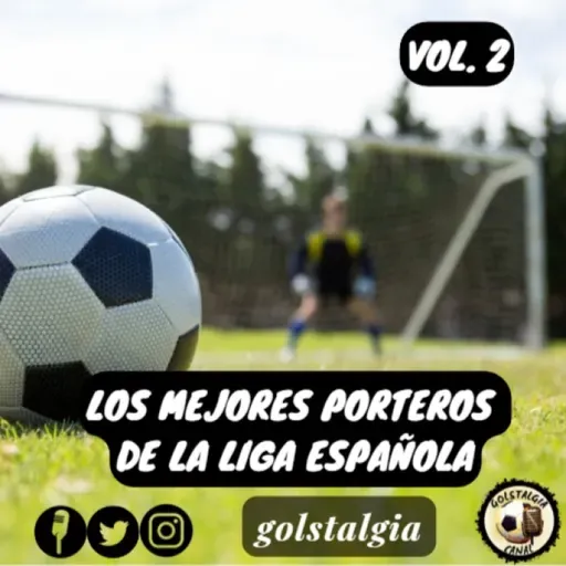 Los mejores porteros de la liga española (vol.2) con Carles Nicolau