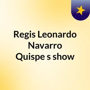 Regis Leonardo Navarro Quispe's show