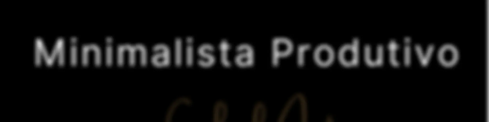 Minimalista Produtivo | Gabriel Antunes