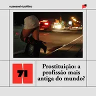 #71: Prostituição: a profissão mais antiga do mundo? 