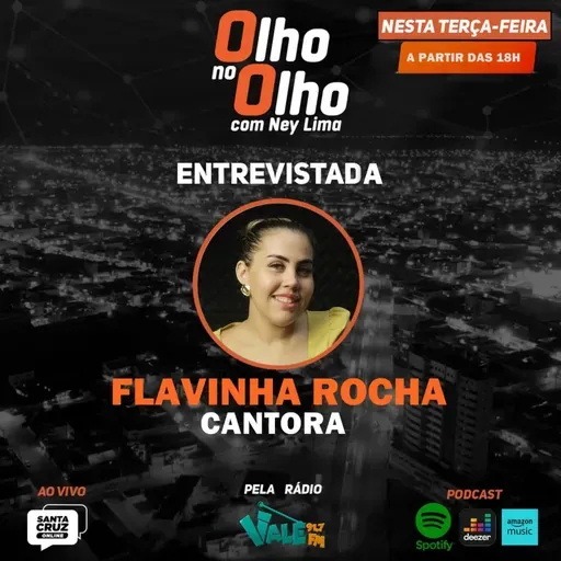 Olho no Olho com Flavinha Rocha