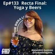 Ep#133 - "Recta Final: Yoga y Beers" feat Alejandra Guzmán