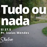 Tudo ou nada - Pr. Izaias Mendes - 12-10-2025