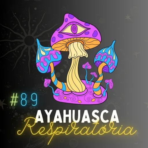 #089 - Respirações Psicodélicas: Uma Alternativa Natural à Ayahuasca