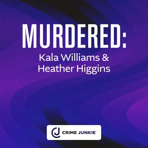 MURDERED: Kala Williams & Heather Higgins