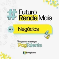 Programa de Estágio PagTalents: #FuturoRendeMais - Negócios