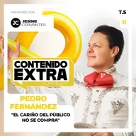 T5 E11 - Pedro Fernández | Contenido Extra - "El CARIÑO del público NO SE COMPRA"