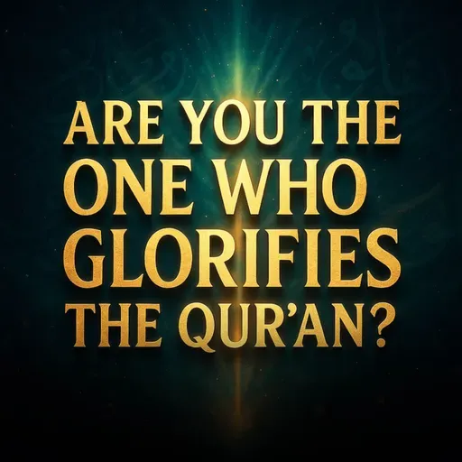 Are You the One Who Glorifies the Qur’an? | Haifaa Younis