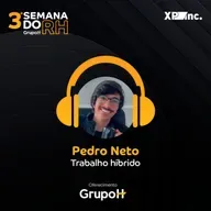Semana do RH 3ª edição: Desafios do trabalho híbrido, com Pedro Neto, Pessoas e Cultura na XP Inc.