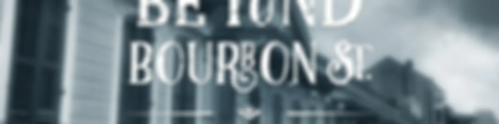 Beyond Bourbon Street, an Insider's Guide to New Orleans