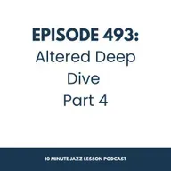 Episode 493 - Altered Deep Dive Part 4