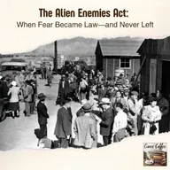 The Alien Enemies Act: When Fear Became Law—and Never Left