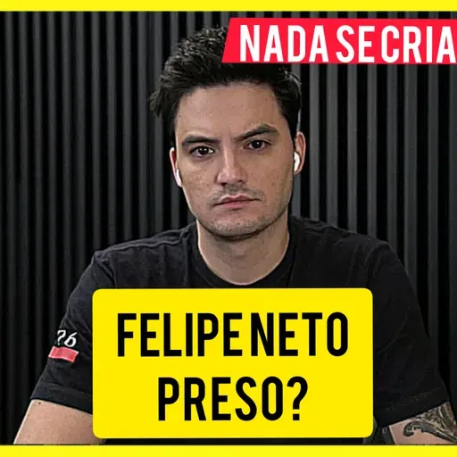 FELIPE NETO PRESO?