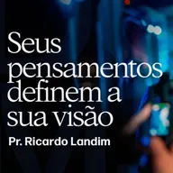 SEUS PENSAMENTOS DEFINEM SUA VISÃO