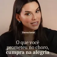 O QUE VOCÊ PROMETEU NO CHORO, CUMPRA NA ALEGRIA