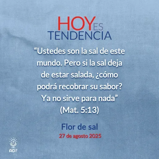 Flor de sal ~ Devocional de Jóvenes ~ 27 de agosto 2025